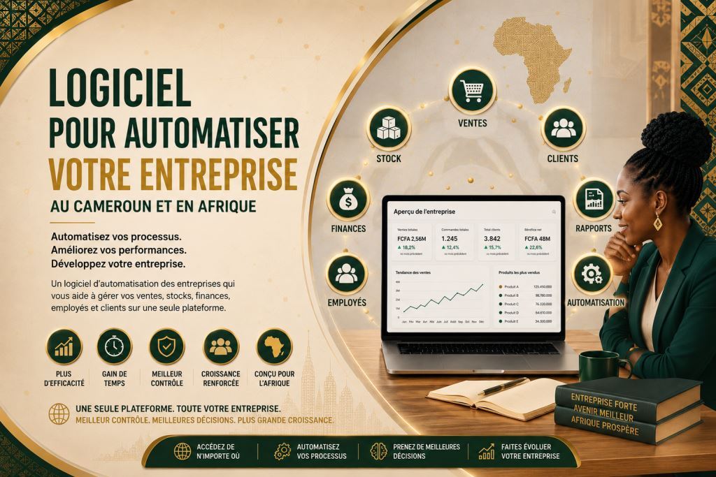 Logiciel pour automatiser une entreprise Cameroun & Afrique