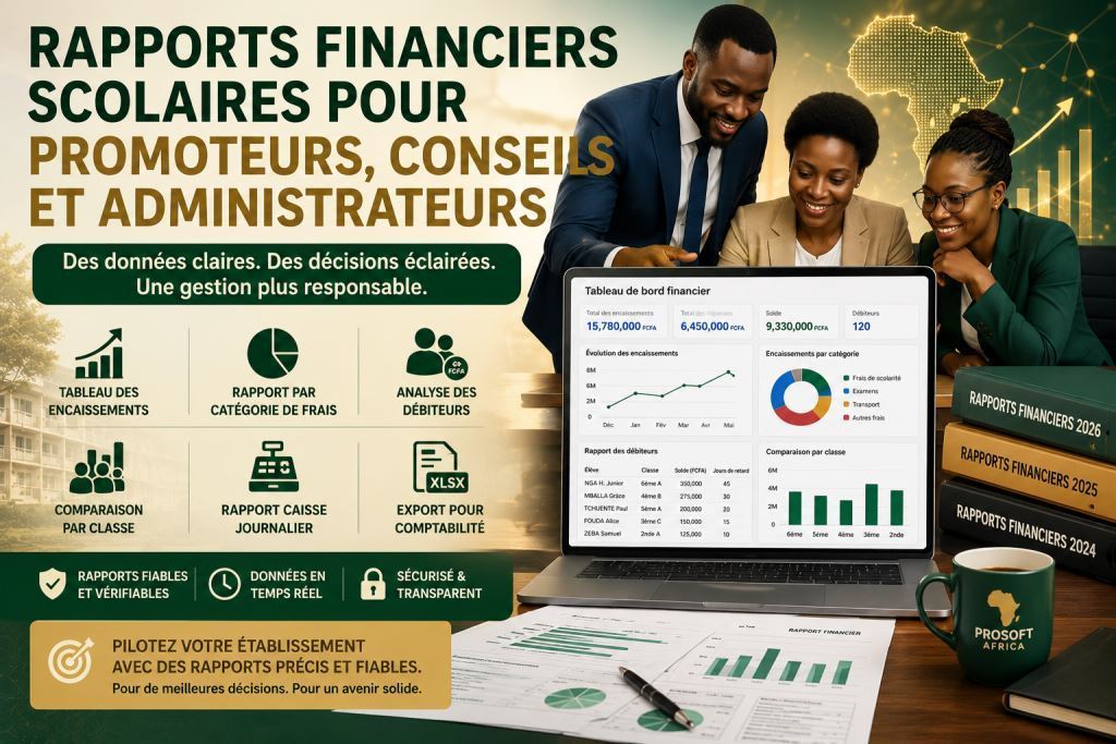 logiciel de rapports financiers scolaires Cameroun avec le logiciel Prosoft Africa au Cameroun et en Afrique